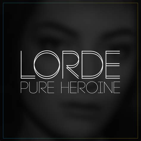 Lorde - Pure Heroine Cover by DontCallMeEve on DeviantArt