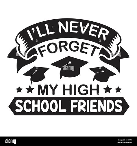 School Quotes and Slogan good for T-Shirt. I ll Never Forget My High ...