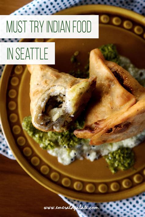 Must Try Indian Food in Seattle - The Emerald Palate