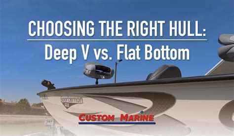 Choosing the Right Boat Hull Type: Deep V vs. Flat Bottom