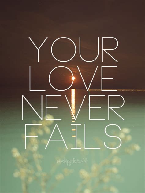 Your Love Never Fails Pictures, Photos, and Images for Facebook, Tumblr, Pinterest, and Twitter