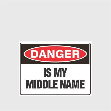 Danger Is My Middle Name - Notice/Information Sign - HAZARD SIGNS NZ