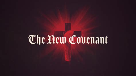 The New Covenant – The New Covenant