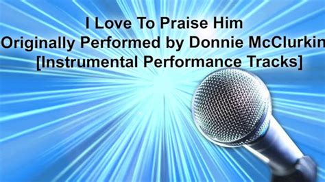 I Love To Praise Him [Originally by Donnie McClurkin] [Instrumental Track] SAMPLE - YouTube