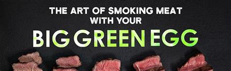 The Unofficial Big Green Egg Cookbook: The Essential Cookbook for Smoking and Grilling Meat with ...