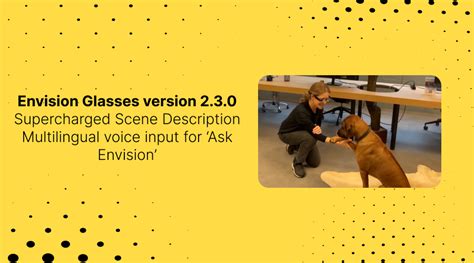 Envision Glasses Version 2.3.1 Reveals Supercharged Scene Descriptions And Multilingual Voice ...