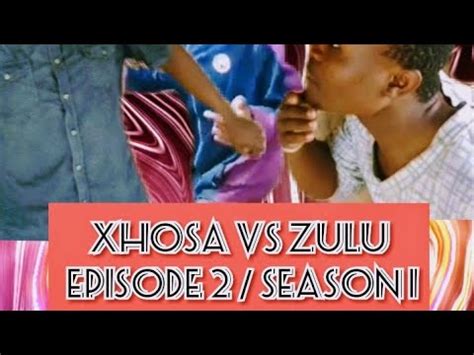 Xhosa vs Zulu episode 2 / season 1 - YouTube