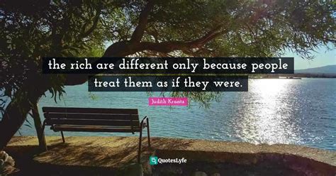 the rich are different only because people treat them as if they were ...