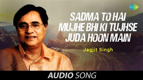 Jagjit Singh Sad Ghazals | Sadma To Hai Mujhe Bhi Ki Tujhse Juda Hoon ...