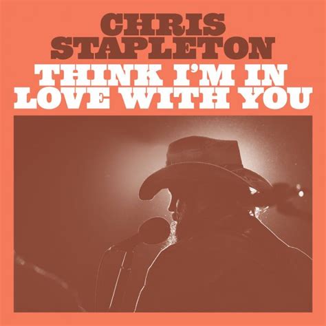 New Single "Think I'm In Love With You" Out Now | Chris Stapleton