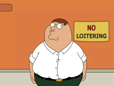 Peter No loitering | Family guy, Peter family guy, Peter griffin