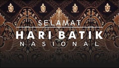 Hari Batik Nasional Sebagai Momentum Menguatkan Nasionalisme – Pewarta ...