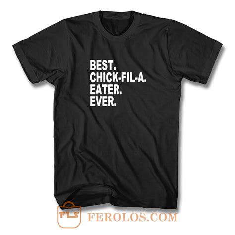 Best Chick Fil A Eater Ever T Shirt | FEROLOS.COM