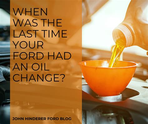 When Was the Last Time Your Ford Had an Oil Change? – John Hinderer Ford Blog