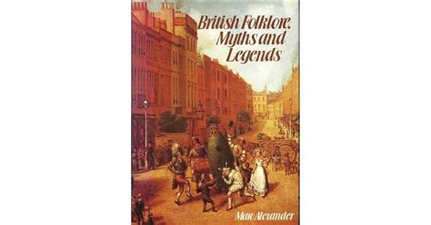 British Folklore, Myths And Legends by Marc Alexander