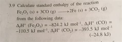 The standard enthalpy of formation of H2O (l) and Fe2O3 (s) are respectively - 286 kJ mol^-1 and ...