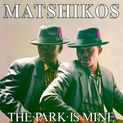 Matshikos - The Park Is Mine | Releases | Discogs