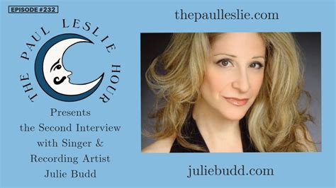 Episode #232 – Julie Budd Returns – THE PAUL LESLIE HOUR