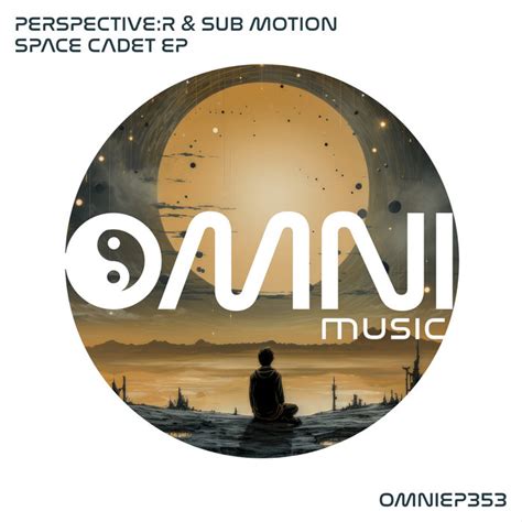 Space Cadet EP | Perspective:R & Sub Motion | Omni Music