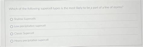 Solved Which of the following supercell types is the most | Chegg.com