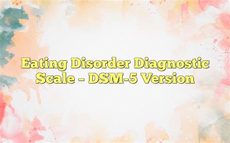 Eating Disorder Diagnostic Scale - DSM-5 Version