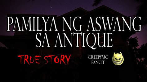 PAMILYA NG ASWANG SA ANTIQUE - TRUE STORY - YouTube