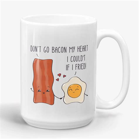 Don't Go Bacon My Heart - Funny Punny Couples Coffee Mug