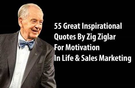 Zig Ziglar Quotes -55 Great Inspirational Quotes For Sales And Success