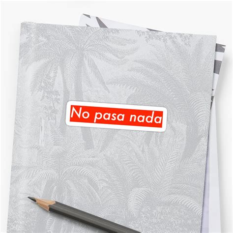 "No Pasa Nada" Sticker by ecpas | Redbubble