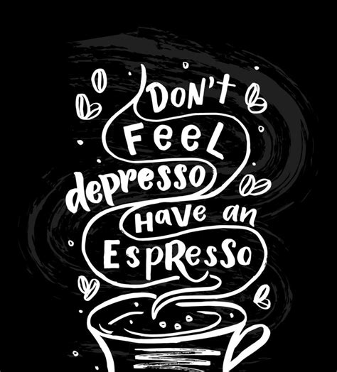 Coffee quote Don't feel depresso Have an espresso with mug .Sketch ...