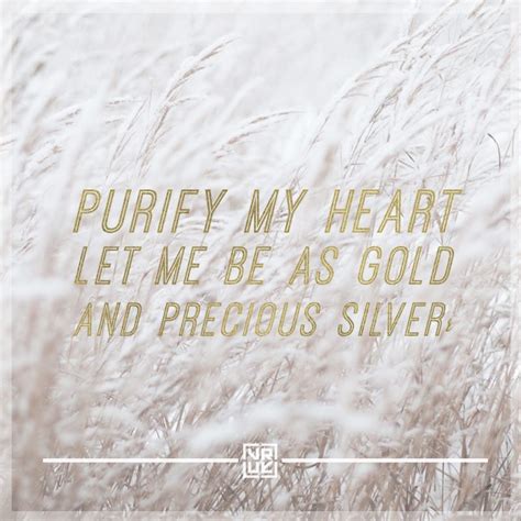 “Purify my heart, Let me be as gold and precious silver” from Purify My ...