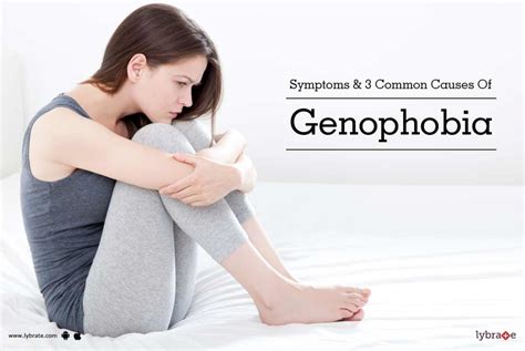 Symptoms & 3 Common Causes Of Genophobia - By Dr. Rajiv | Lybrate