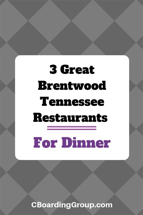 3 Great Brentwood TN Restaurants - for dinner - C Boarding Group ...