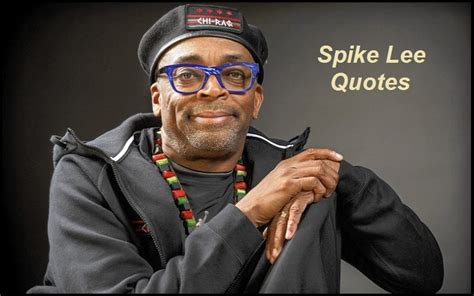 Motivational Spike Lee Quotes And Sayings - TIS Quotes