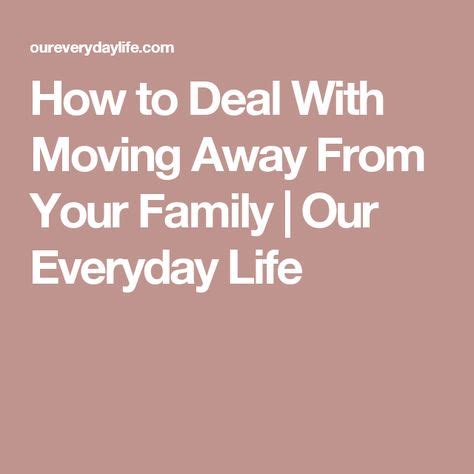 How to Deal With Moving Away From Your Family | Our Everyday Life ...