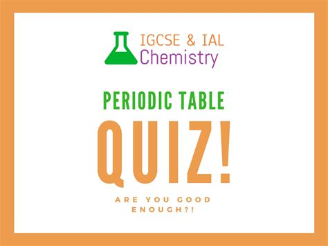 IGCSE Periodic Table Quiz - IGCSE And IAL Chemistry