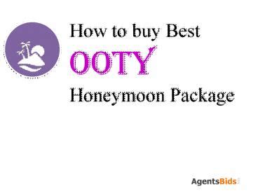 PPT – Ooty Honeymoon Packages PowerPoint presentation | free to download - id: 4065c5-OGIwN