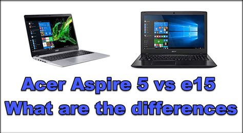 Acer Aspire 5 vs e15: What are the differences? - EasyPCMod Reviews