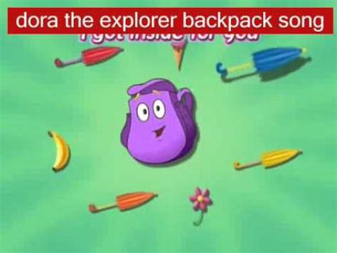 Dora The Explorer Backpack Song