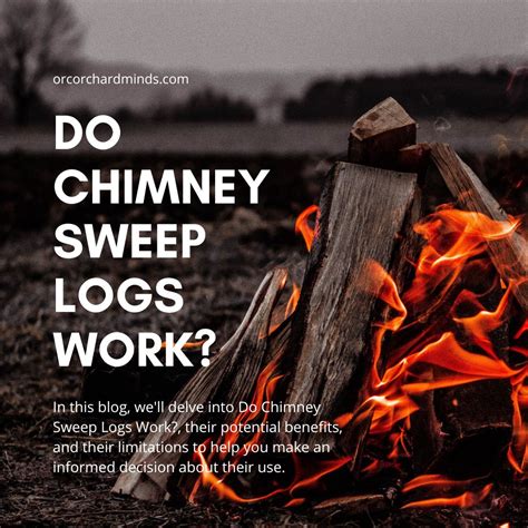 Do Chimney Sweep Logs Work?- #1 Comprehensive Guide - Orchard Minds