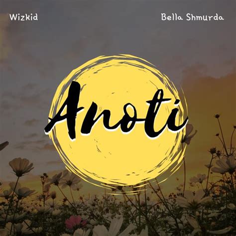 Wizkid x Bella Shmurda - Anoti (Bella Shmurda Verse) Mp3 Download