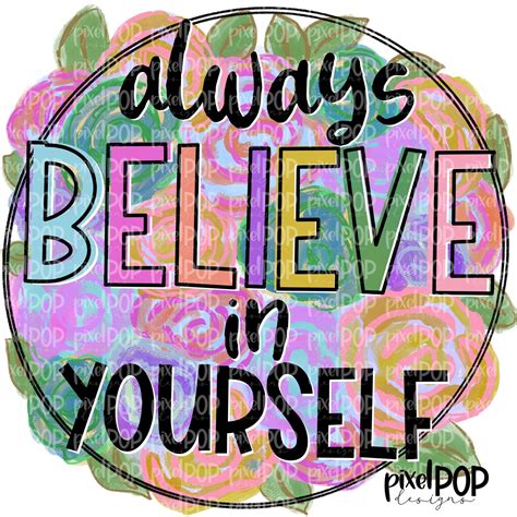 Always Believe in Yourself Floral Inspirational Design PNG | Hand ...