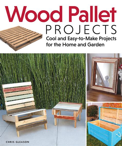 Wood Pallet Projects: Cool And Easy-to-Make Projects For The Home And Garden (Fox Chapel ...