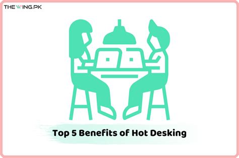 Top 5 Benefits of Hot Desking - THEWING.PK