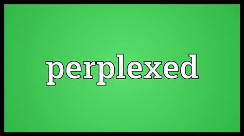 Perplexed Meaning - YouTube