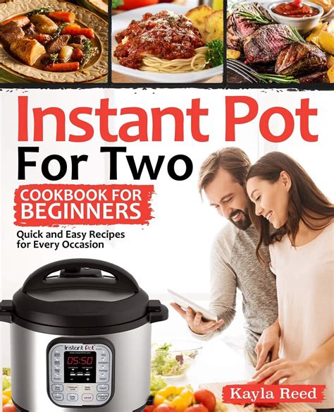 Instant Pot For Two Cookbook For Beginners: Quick And Easy Recipes For ...