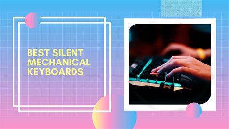 Best Silent Mechanical Keyboards in 2023 - How to Type Anything