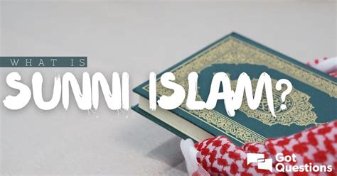 What is Sunni Islam? | GotQuestions.org