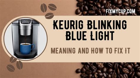 Keurig Blinking Blue Light: Meaning and How to Fix It - FixMyCup