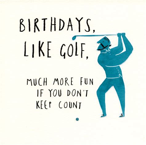 Birthdays are like Golf | Birthday card sayings, Birthday quotes funny ...